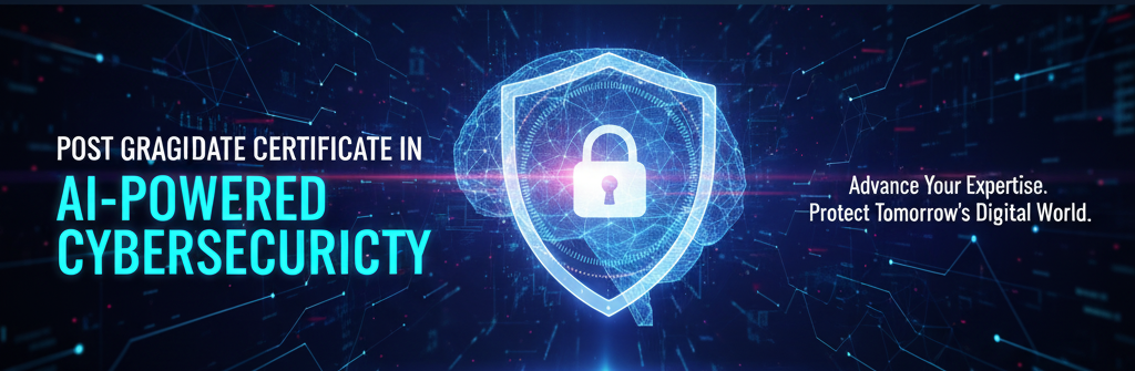Post Graduate Certificate in AI-Powered Cybersecurity
